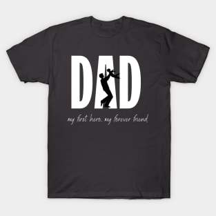 Happy Father's Day my first hero, my forever friend T-Shirt